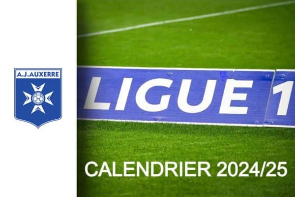 AJ Auxerre : le calendrier 2024-2025 de Ligue 1 McDonalds est tombé, Le PSG pour terminer