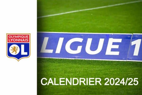 Calendrier Olympique Lyonnais Ligue 1 saison 2024-2025